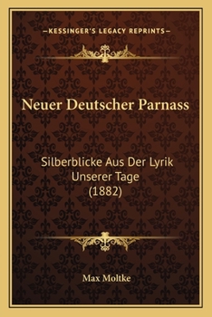 Paperback Neuer Deutscher Parnass: Silberblicke Aus Der Lyrik Unserer Tage (1882) [German] Book