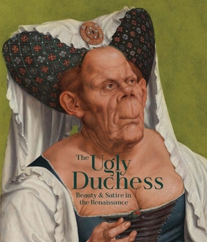 Paperback The Ugly Duchess: Beauty and Satire in the Renaissance Book