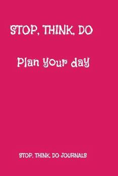 Paperback Stop, Think, Do: Plan Your Day Book