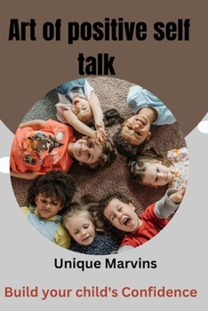 Paperback The art of positive self talk: Build your child's confidence Book