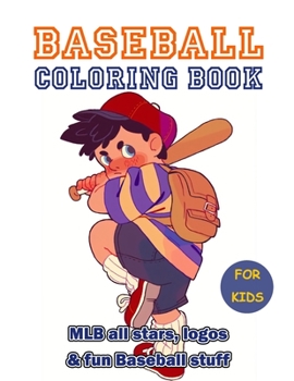 Baseball Coloring Book: MLB All Stars, Team Logos and Funny Baseball Stuff