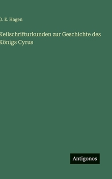 Keilschrifturkunden zur Geschichte des Königs Cyrus (German Edition)