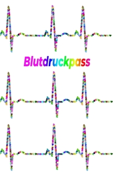 Paperback Blutdruckpass: Blutdruckpass, A5, behalten Sie die Kontrolle ?ber Ihre Blutdruckwerte durch Eintragen in dieses Notizbuch mit Platz f [German] Book