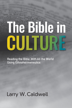 Paperback The Bible in Culture: Reading the Bible with All the World Using Ethnohermeneutics Book