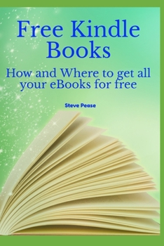 Paperback Free Kindle Books: How and where to get all your ebooks for free Book