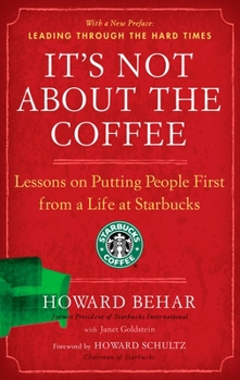 Paperback It's Not about the Coffee: Lessons on Putting People First from a Life at Starbucks Book
