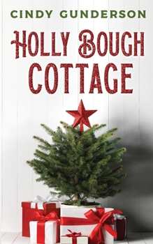 Holly Bough Cottage - Book #2 of the Holiday Cottage