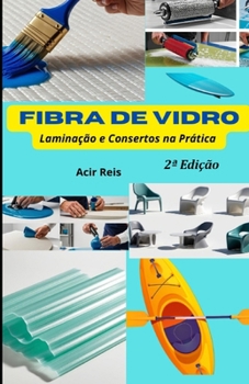 Paperback Fibra de Vidro Laminação E Consertos Na Prática [Portuguese] Book