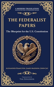 Hardcover The Federalist Papers: The Blueprint for the U.S. Constitution (Deluxe Hardbound Edition) Book