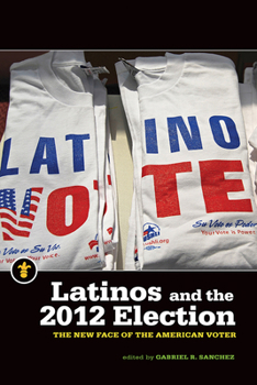 Latinos and the 2012 Election: The New Face of the American Voter - Book  of the Latinos in the United States (LUS)