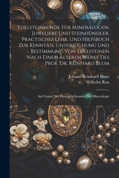 Paperback Edelsteinkunde Für Mineralogen, Juweliere Und Steinhündler. Practisches Lehr. Und Hilfsbuch Zur Kenntais, Untersuchung Und Bestimmung Von Edelsteinen [German] Book