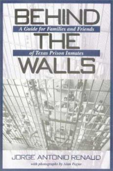 Behind the Walls: A Guide for Families and Friends of Texas Prison Inmates (North Texas Crime and Criminal Justice Series, 1) - Book  of the North Texas Crime and Criminal Justice Series