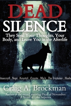 Dead Silence: They Steal Your Thoughts, Your Body, and Leave You in the Afterlife (Lake Superior Trilogy)