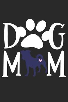 Dog Mom: A Delightful Matte Soft Cover Notebook Journal For Pit Bull Mothers to Write In.  120 Dog Themed Blank and Lined Internal Pages