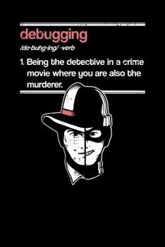 Debugging: 120 Pages I 6x9 I Dot Grid I Funny Software Engineering, Coder & Hacker Gifts