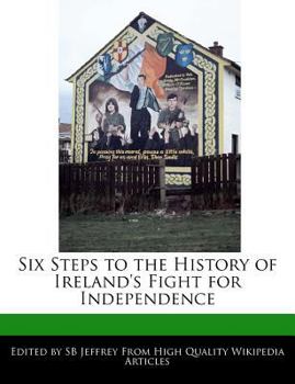 Paperback Six Steps to the History of Ireland's Fight for Independence Book