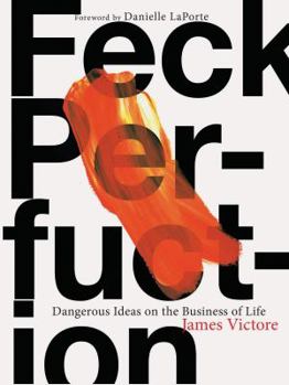 Paperback Feck Perfuction: Dangerous Ideas on the Business of Life (Business Books, Graphic Design Books, Books on Success) Book