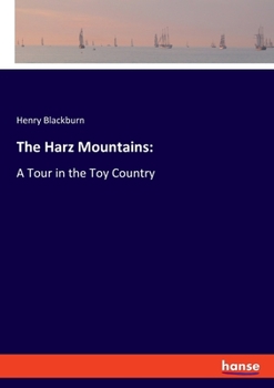 Paperback The Harz Mountains: A Tour in the Toy Country Book