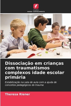 Paperback Dissociação em crianças com traumatismos complexos idade escolar primária [Portuguese] Book