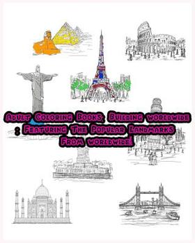 Paperback Adult Coloring Books: Building worldwide: Featuring The Popular Landmarks From Book