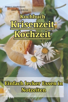 Paperback Kochbuch Krisenzeit Kochzeit: Einfach lecker Essen in Notzeiten [German] Book