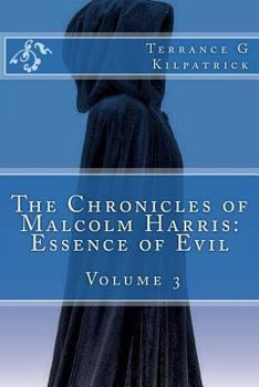 The Chronicles of Malcolm Harris: Essence of Evil Volume 3