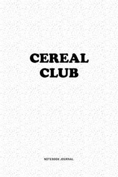 Paperback Cereal Club: A 6x9 Inch Notebook Journal Diary With A Bold Text Font Slogan On A Matte Cover and 120 Blank Lined Pages Makes A Grea Book