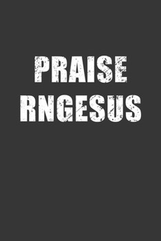 Paperback Praise Rngesus Notebook: Lined Journal, 120 Pages, 6 x 9, Affordable Gift Journal Matte Finish Book