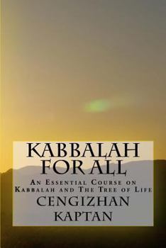 Kabbalah for All: An Essential Course on Kabbalah and the Tree of Life