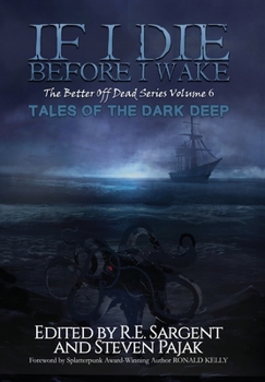 If I Die Before I Wake: Tales of the Dark Deep - Book #6 of the Better Off Dead Series