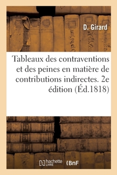 Paperback Tableaux Des Contraventions Et Des Peines En Matière de Contributions Indirectes. 2e Édition [French] Book