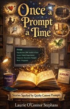Paperback Once a Prompt a Time: Stories Sparked by Quirky Contest Prompts Book