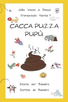 Paperback Cacca Puzza PuPù: Storie per bambini scritte da bambini [Italian] Book