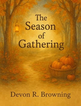 The Season of Gathering: A Gentle Autumn Story of Gratitude, Community, and Nature's Rhythm for Children