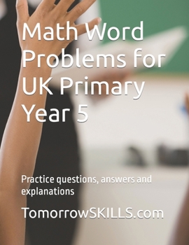 Paperback Math Word Problems for UK Primary Year 5: Practice questions, answers and explanations Book