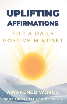 Paperback Uplifting Affirmations: For A Daily Positive Mindset - Self-Care Affirmations Book