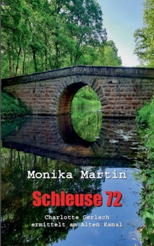 Schleuse 72: Charlotte Gerlach ermittelt am Alten Kanal - Book #6 of the Kommissarin Charlotte Gerlach