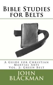 Paperback Bible Studies for Belts: A Guide for Christian Martial Arts Vol. 2: Green Belt Book