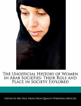 Paperback The Unofficial History of Women in Arab Societies: Their Role and Place in Society Explored Book