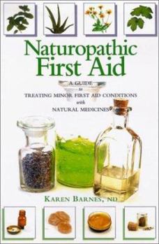 Paperback Naturopathic First Aid: A Guide to Treating Minor First Aid Conditions with Natural Medicines Book