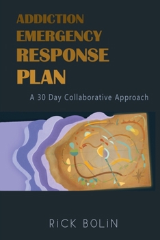 Paperback Addiction Emergency Response Plan: A 30-Day Collaborative Approach Book