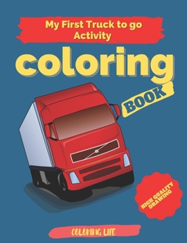 Paperback my first truck to go activity coloring book: high quality drawing, large print [Large Print] Book