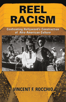 Hardcover Reel Racism: Confronting Hollywood's Construction Of Afro-american Culture Book