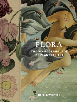 Hardcover Flora: The Secret Language of Plants in Art Book