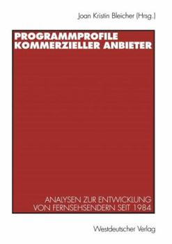Paperback Programmprofile Kommerzieller Anbieter: Analysen Zur Entwicklung Von Fernsehsendern Seit 1984 [German] Book