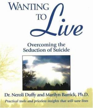 Paperback Wanting to Live: Overcoming the Seduction of Suicide Book