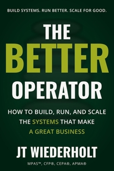 Paperback The Better Operator: How to Build, Run, and Scale the Systems That Make a Great Business Book