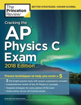 Paperback Cracking the AP Physics C Exam, 2018 Edition: Proven Techniques to Help You Score a 5 (College Test Preparation) Book