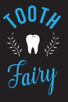 Tooth Fairy : 6 X9 120 Pages, Lined Journal Notebook for Dentist, Oral Surgeons or Graduation Gift
