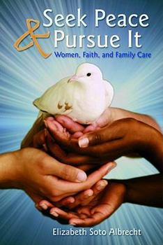 Paperback Seek Peace & Pursue It: Women, Faith, and Family Care Book
